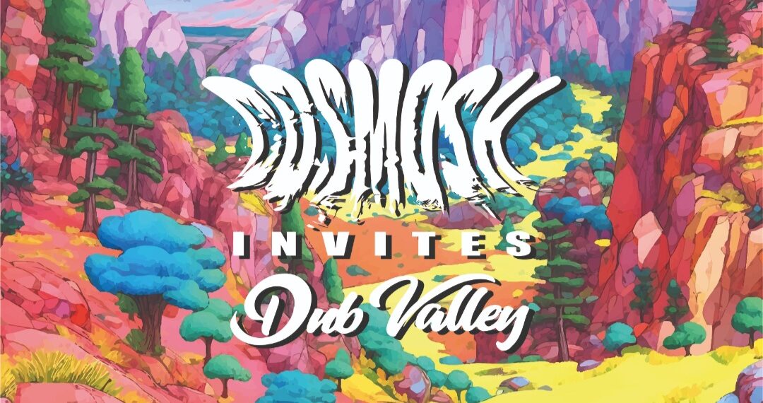 Cosmosh invites Dub Valley