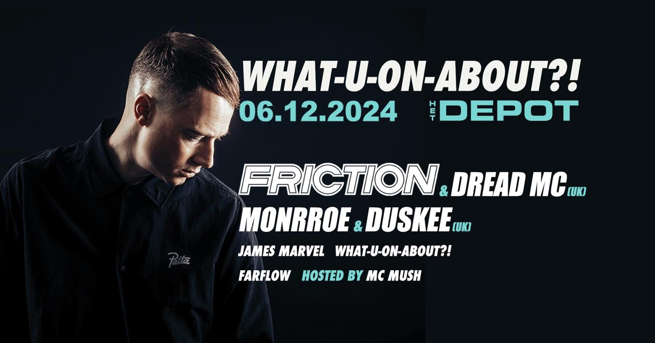 What-U-On-About?! avec Friction